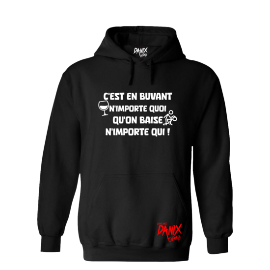 Sweat à capuche C'est en buvant n'importe quoi ... [DANIX CENSORED]